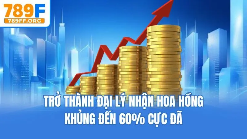 Trở thành đại lý nhận hoa hồng khủng đến 60% cực đã