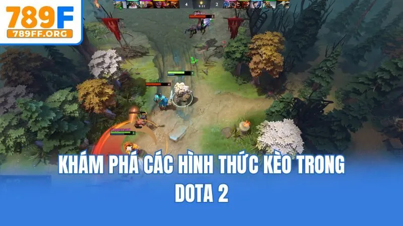 Khám phá các hình thức kèo trong Dota 2