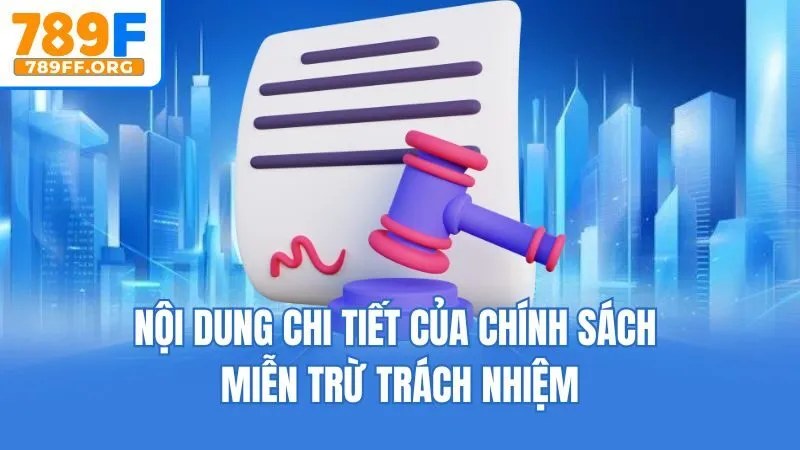 Nội dung chi tiết của chính sách miễn trừ trách nhiệm