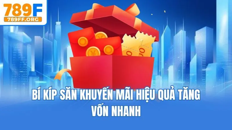 Bí kíp săn khuyến mãi hiệu quả tăng vốn nhanh