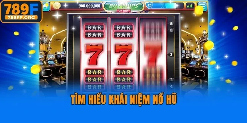 Tìm hiểu khái niệm nổ hũ