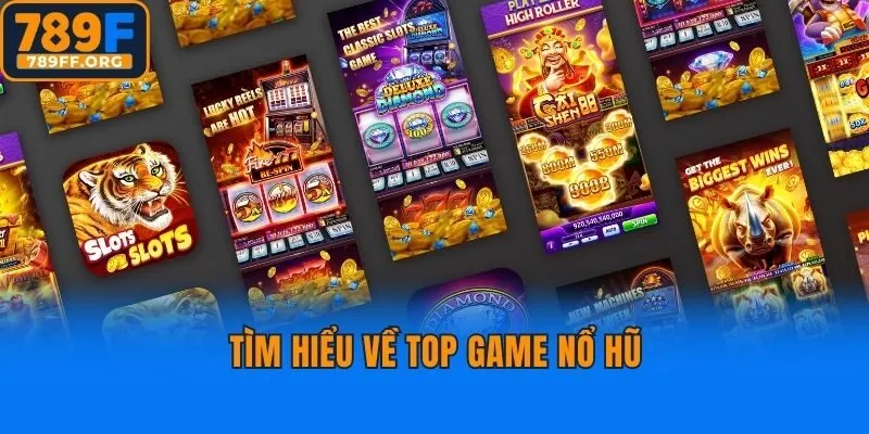 Tìm hiểu về top game nổ hũ